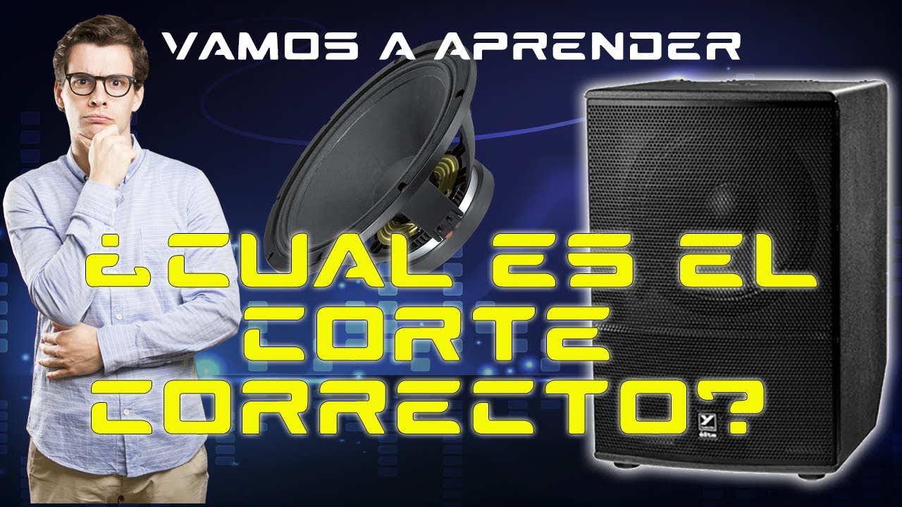 Cual es el corte correcto para un subwoofwer