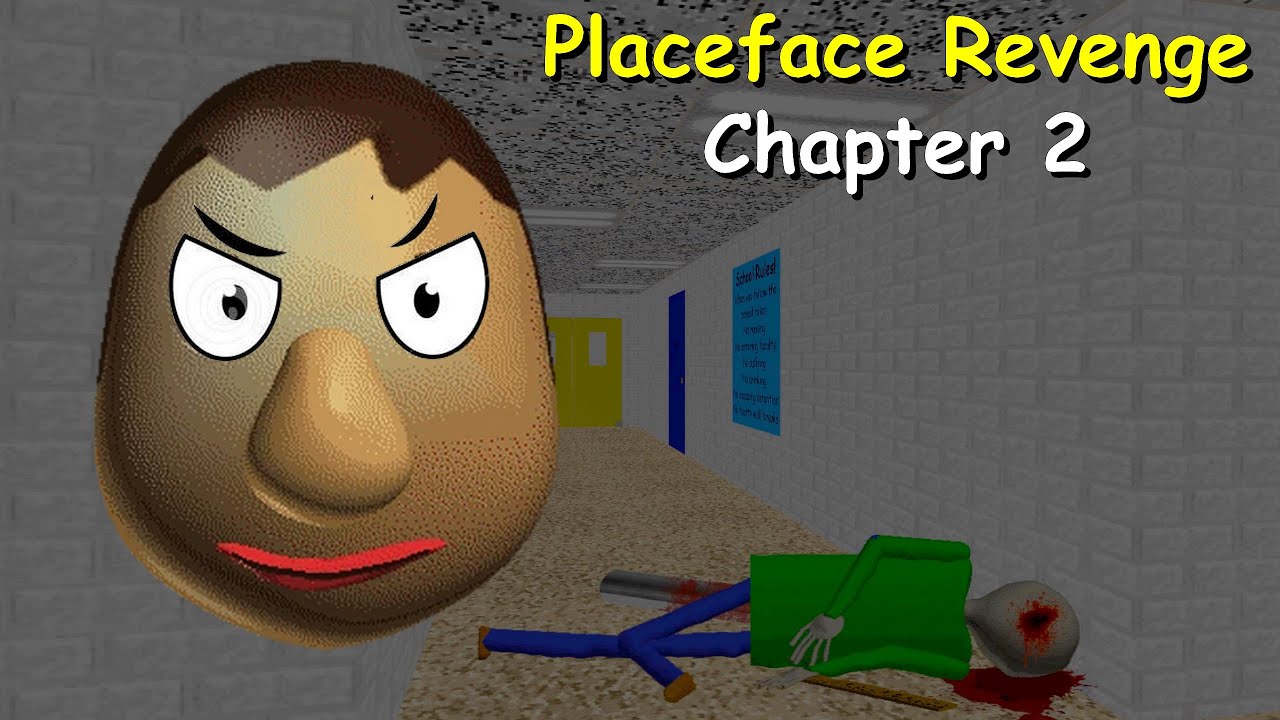 Placeface Revenge: Chapter 2 - Baldi's Basics Mod