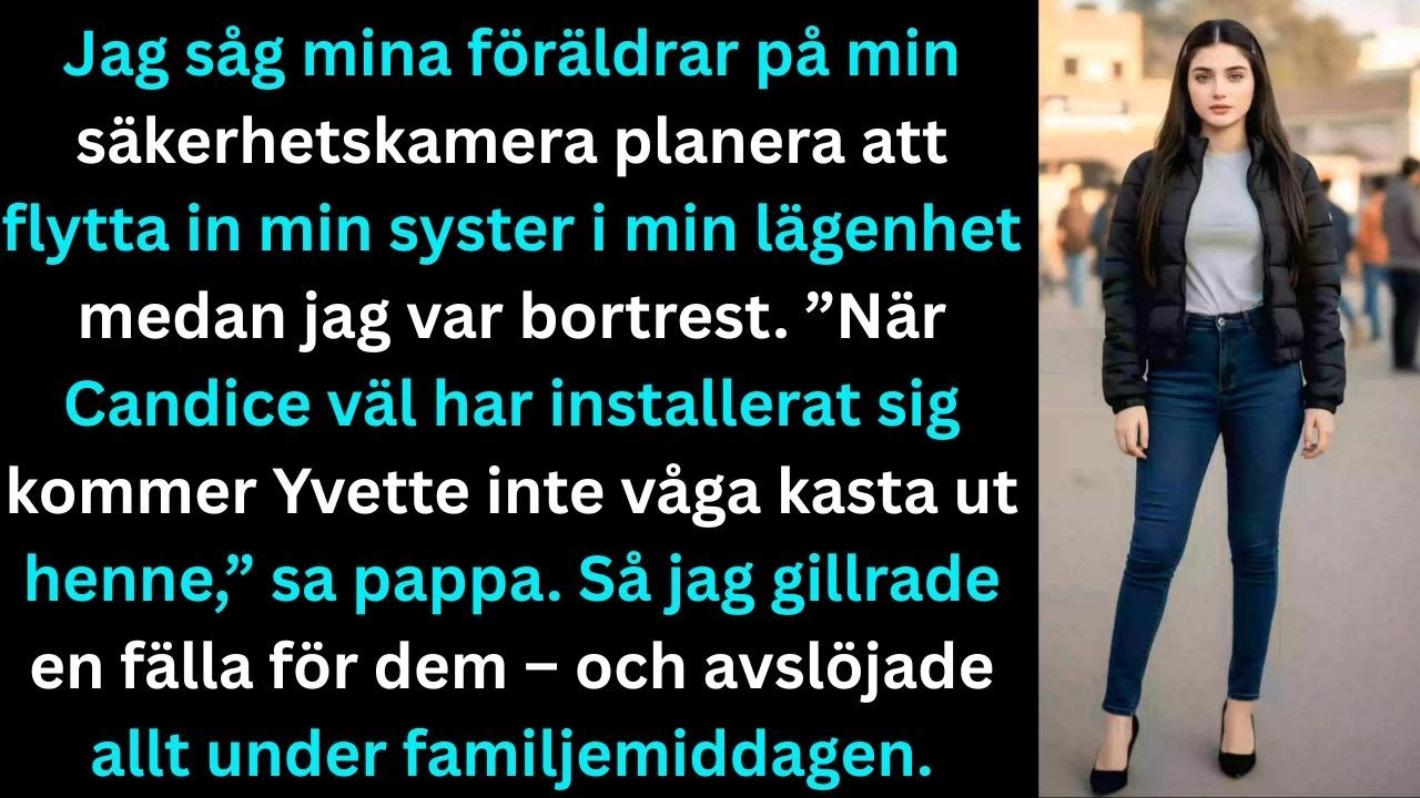Jag avslöjade mina föräldrar via säkerhetskameran när de försökte flytta in min syster.