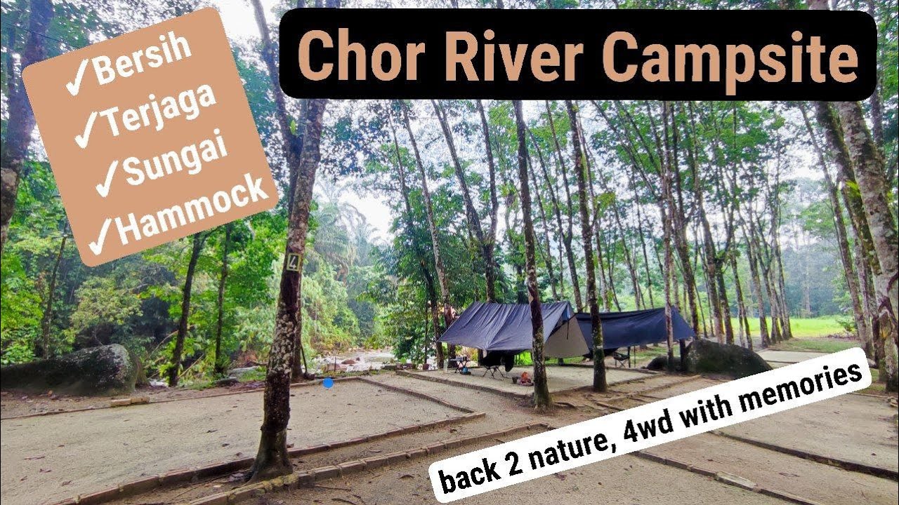 Campsite Pokok Getah | Sangkut Hammock Terus Rest | Chor River Campsite Sahom Perak