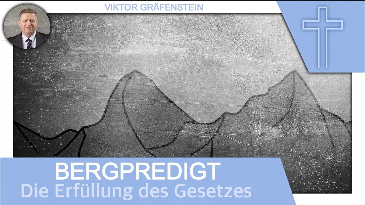 Bergpredigt. Matthäus 5,17. Die Erfüllung des Gesetzes.