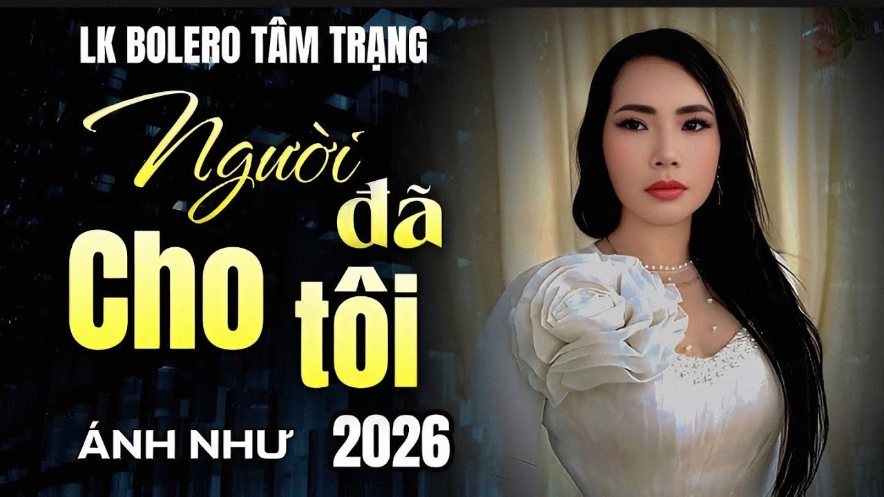 ➡️LK Bolero tâm trạng ✔️NGƯỜI ĐÃ CHO TÔI ✔️Với giọng hát độc lạ từ CNSANHNHU 