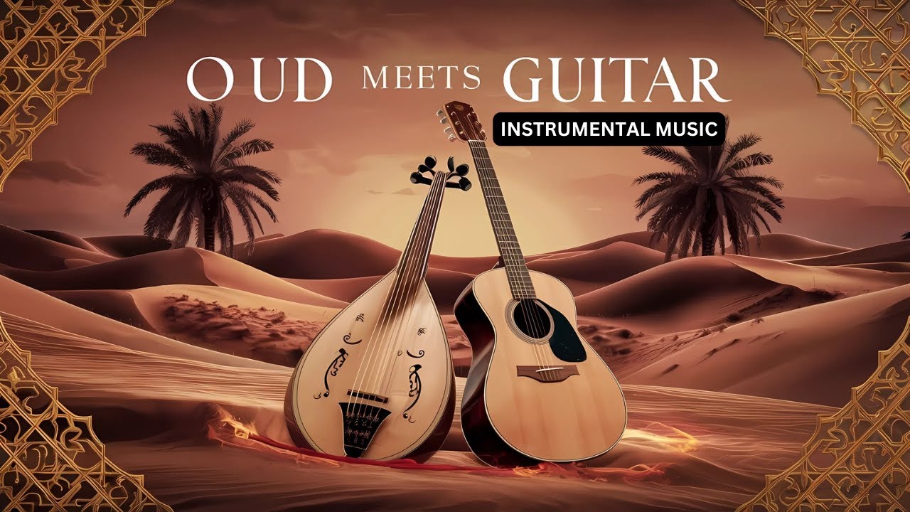 Oud & Acoustic Guitar | Middle Eastern Arabic Music | Background Music | Instrumental | Music Mix