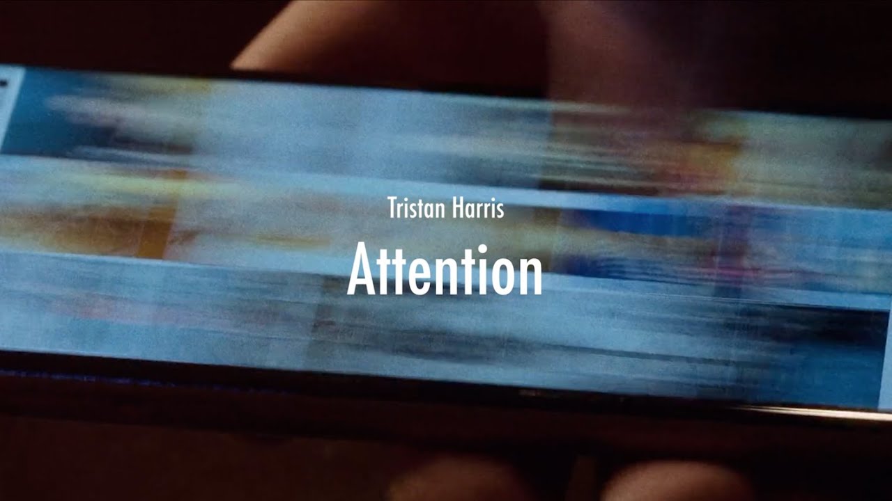 Tristan Harris -  Attention
