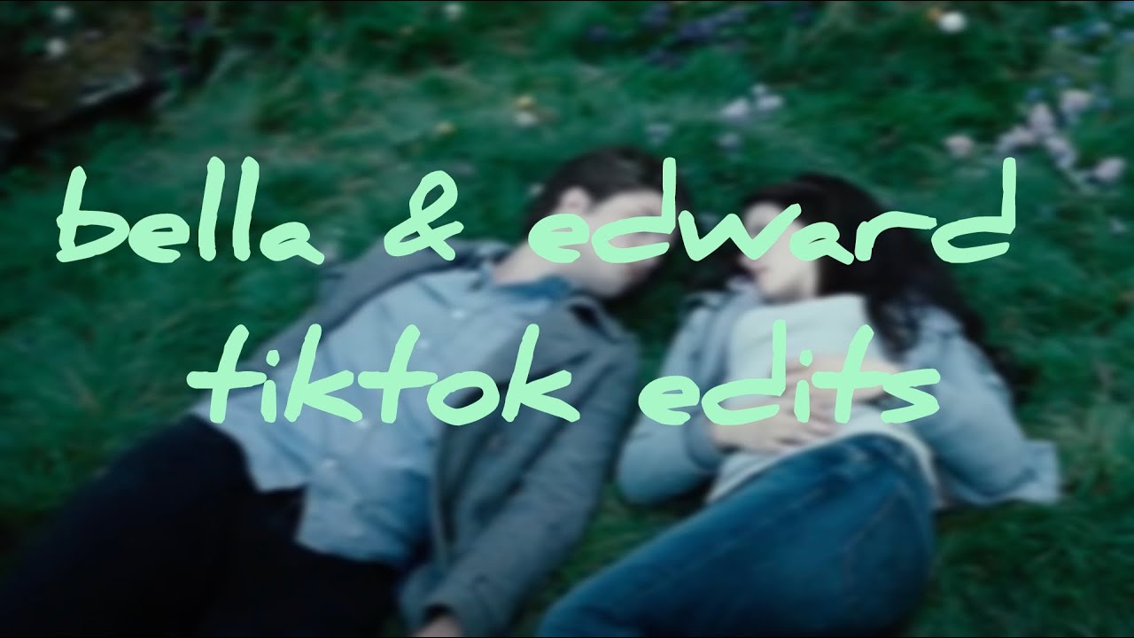 bella & edward tiktok edits