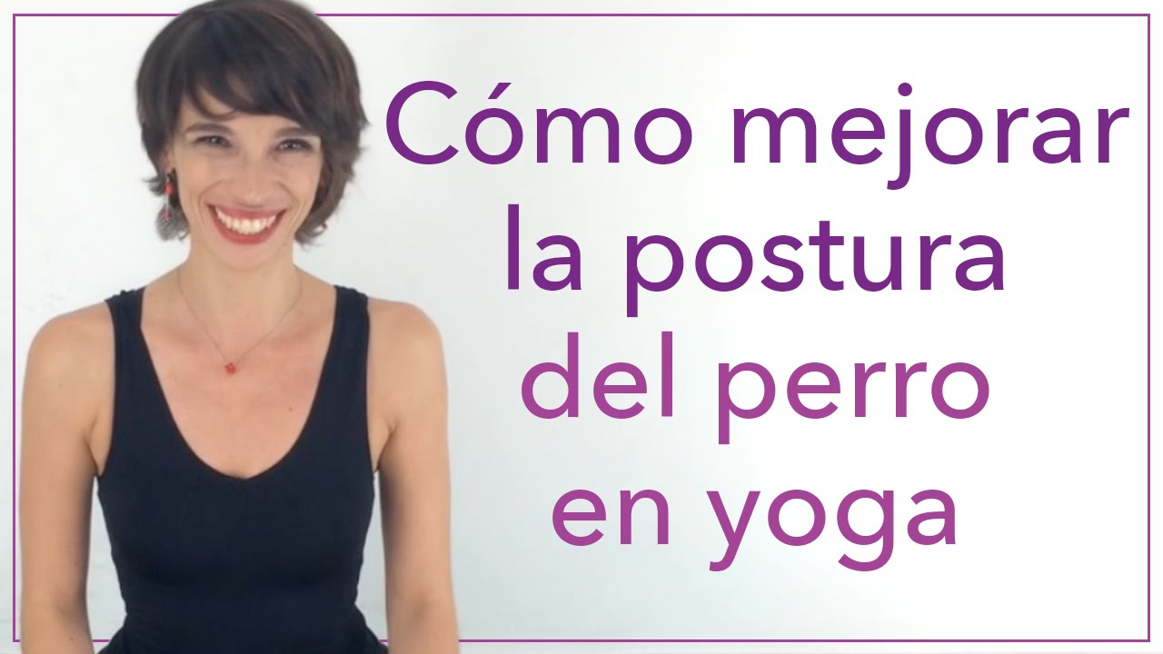 Cómo mejorar la postura del perro en yoga