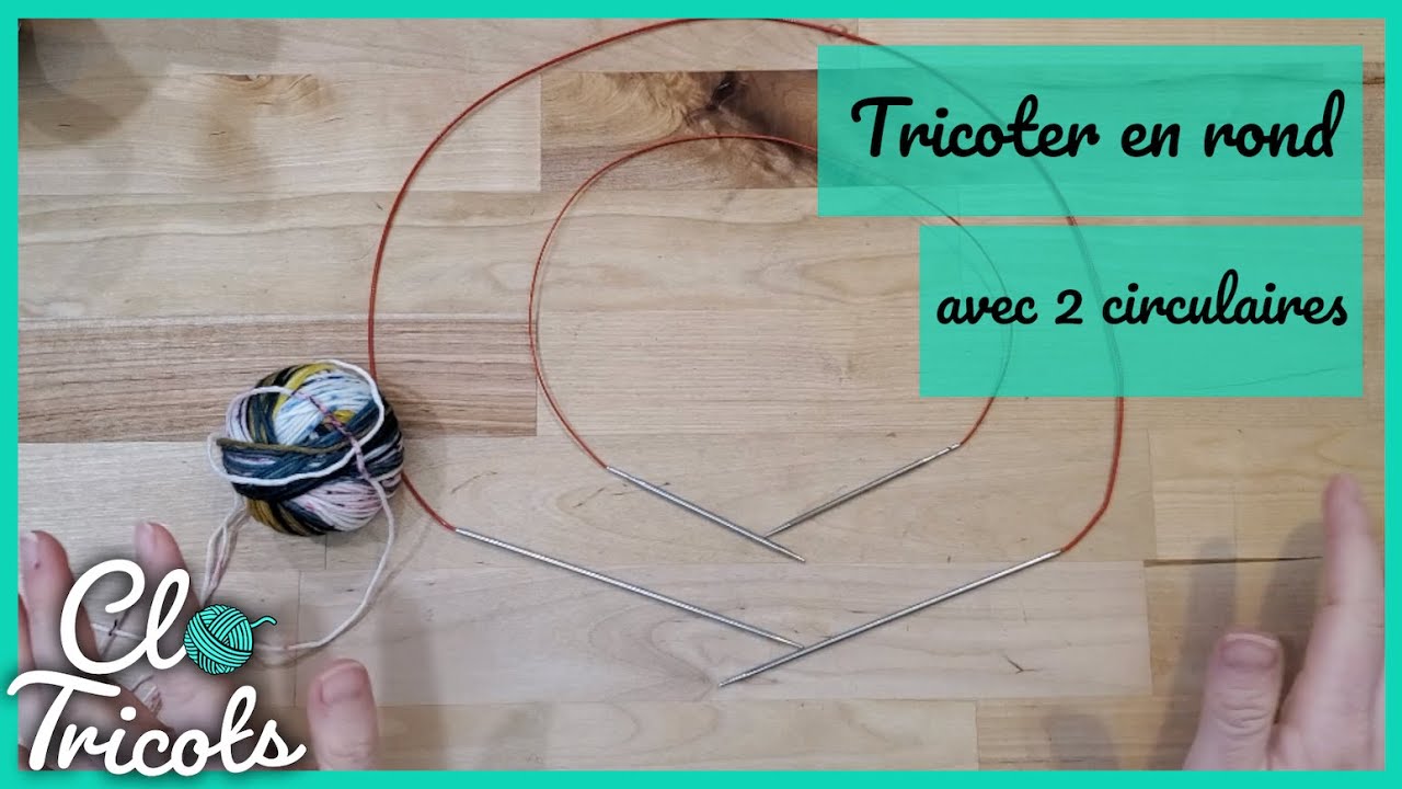 Comment tricoter en rond avec 2 circulaires (chaussettes ou autre)
