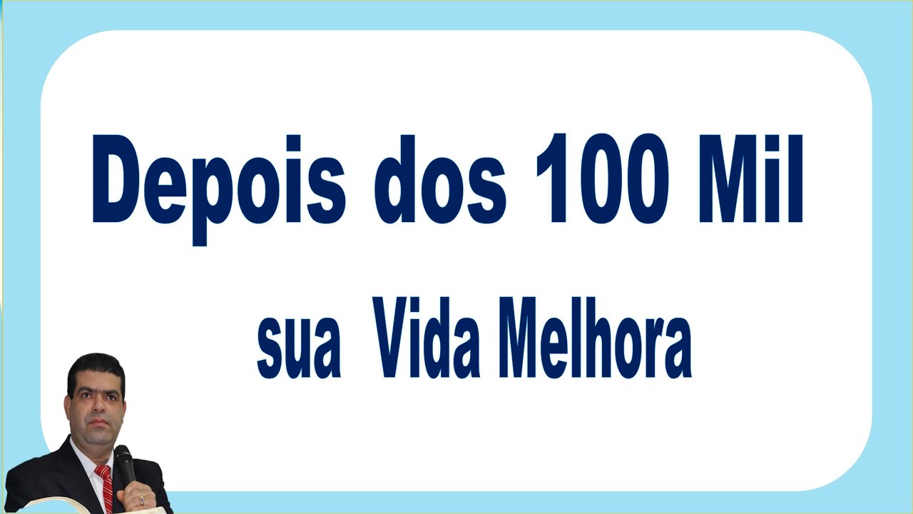 Depois dos 100 mil sua vida melhora