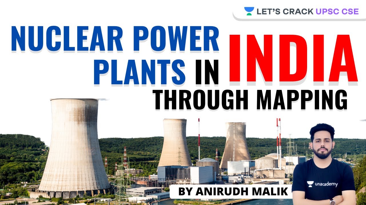 Nuclear Power Plant in India Through Mapping | UPSC CSE 2021 | Anirudh Malik