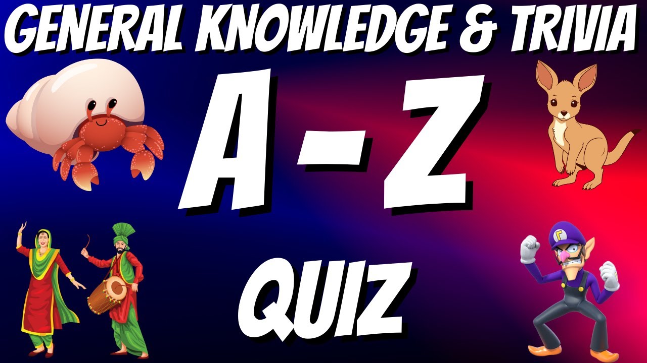 A-Z General Knowledge & Trivia Quiz, 26 Questions, Answers are in alphabetical order.