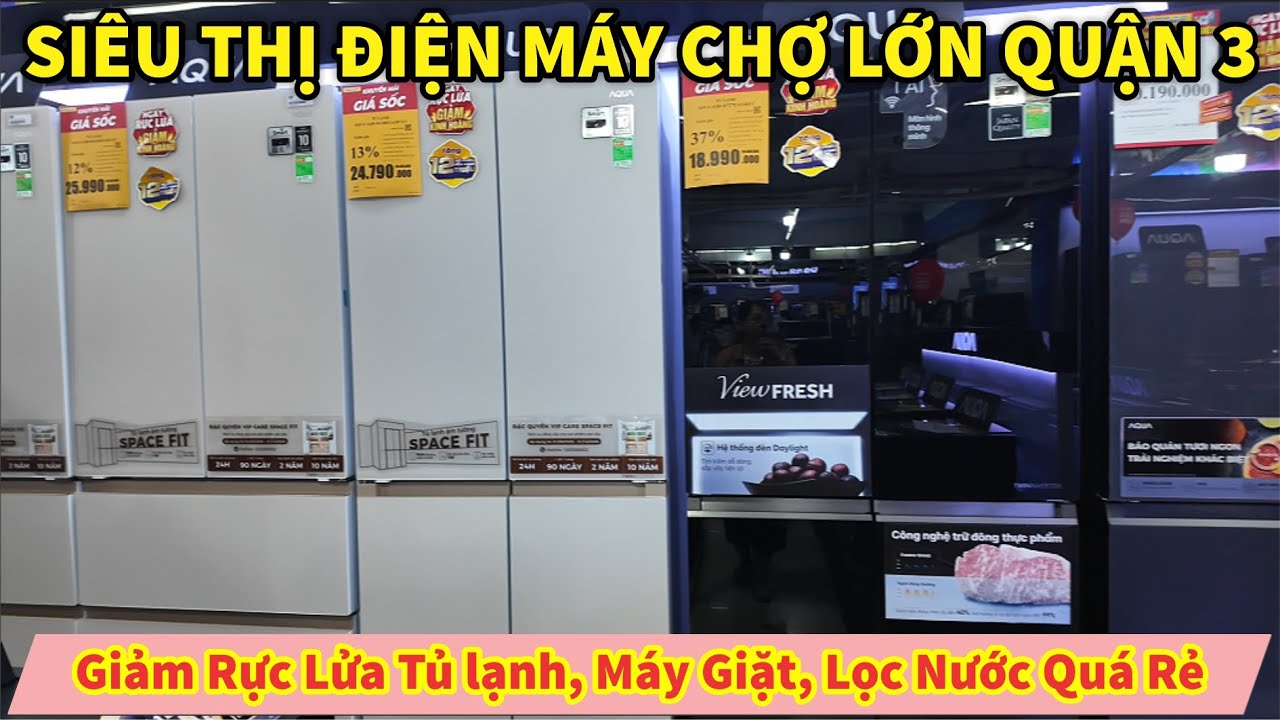 Giảm Rực Lửa SIÊU THỊ ĐIỆN MÁY CHỢ LỚN QUẬN 3 Tủ lạnh, Máy Giặt Quá Rẻ