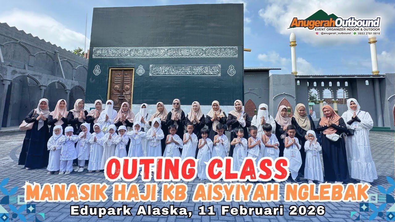 OUTING CLASS Manasik Haji KB Aisyiyah Nglebak ke  EDUPARK ALASKA