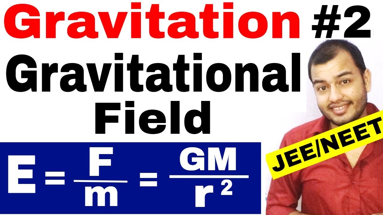 Class 11 Physics chapter 8 || Gravitation 02 || GRAVITATIONAL FIELD ||  IIT JEE MAINS  / NEET ||