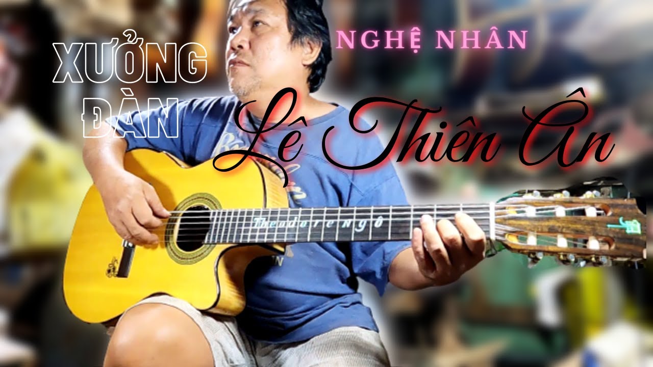 Tìm mãi mới thấy Xưởng Đàn Guitar Lê Thiên Ân Danh Tiếng Lẫy Lừng Khắp Việt Nam. Theodore review