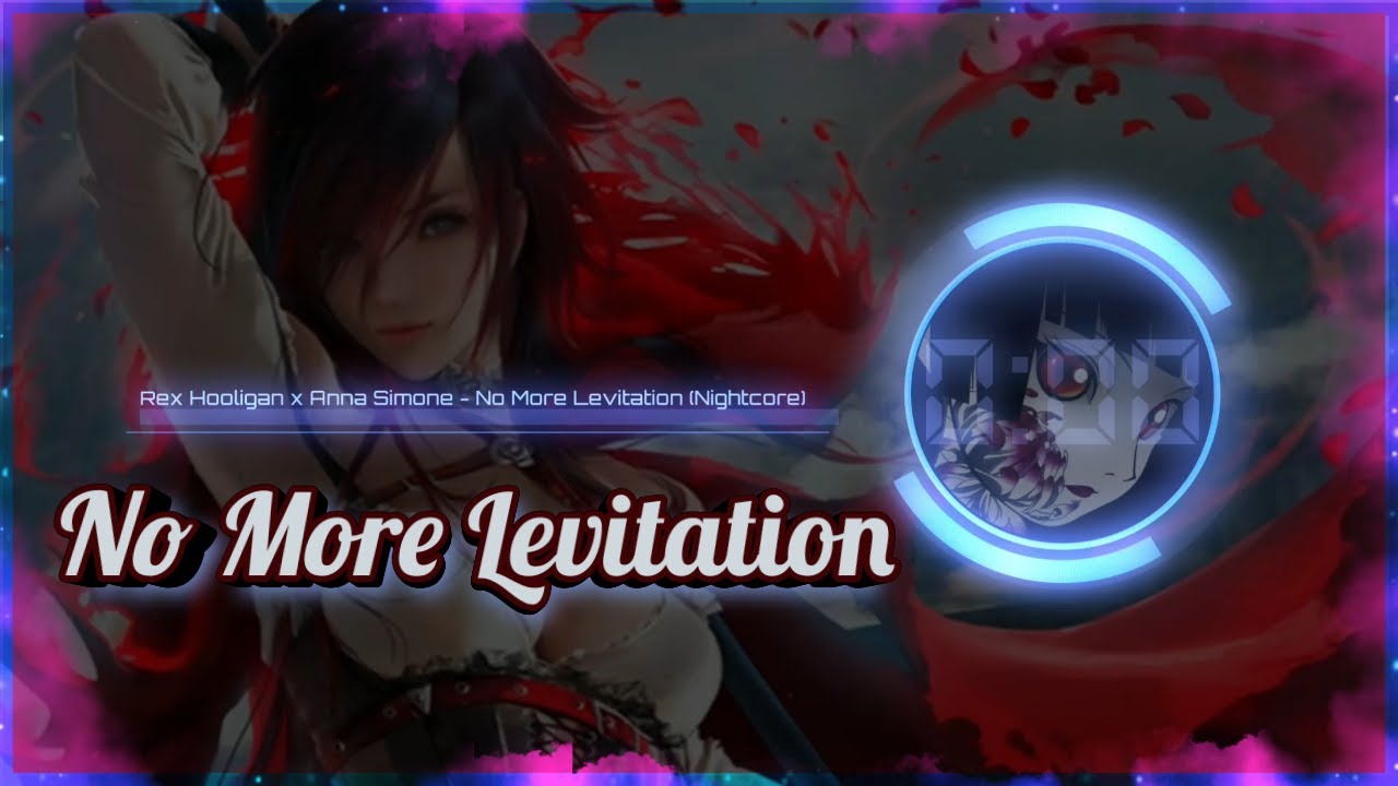 Rex Hooligan x Anna Simone - No More Levitation (Nightcore)