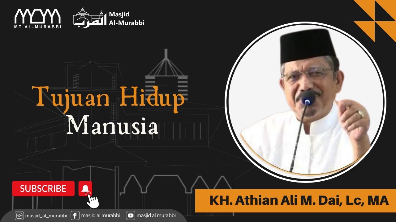Tujuan Hidup Manusia -  KH. Athian Ali M. Dai, Lc, MA