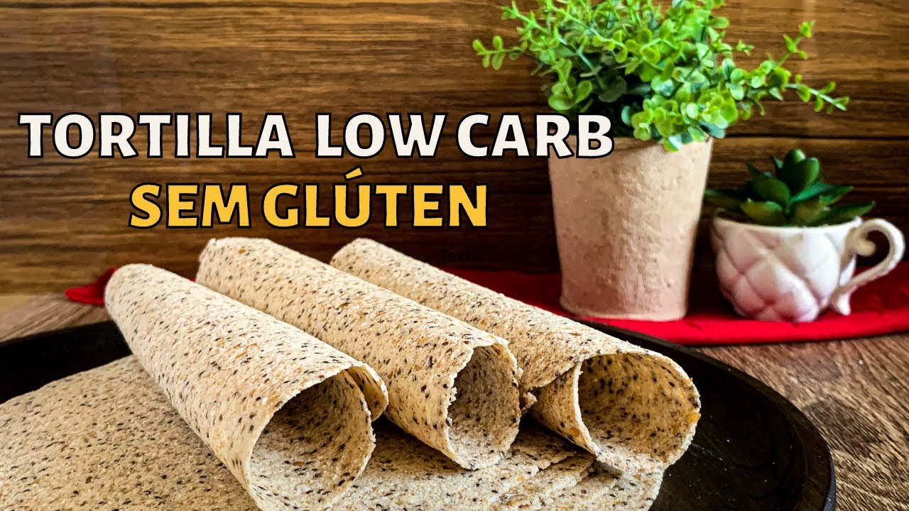 Tortilla Low Carb SEM GLÚTEN, SEM LEITE e SEM OVOS | Glutenfree Yummies