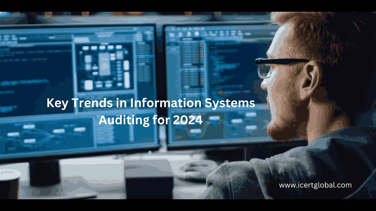 Key Trends in Information Systems Auditing for 2024 | iCert Global