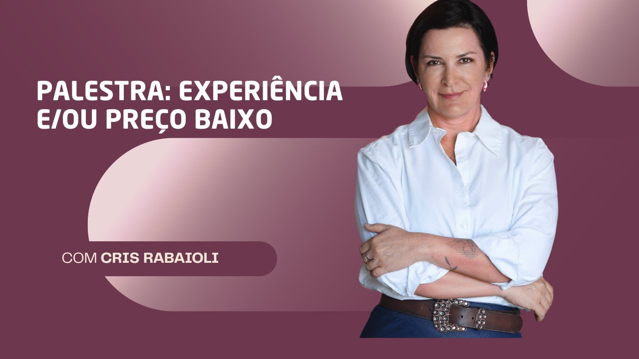 PALESTRA: Experiência e/ou preço baixo?