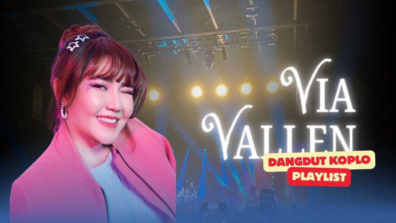KUMPULAN LAGU TERBAIK VIA VALLEN || DANGDUT KOPLO TERBARU FULL BASS