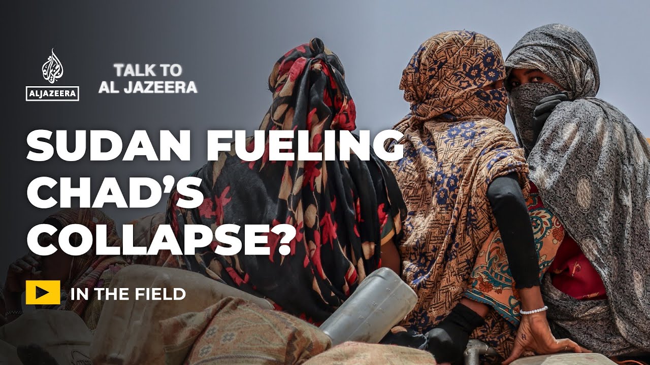 How Sudan’s war is driving Chad’s humanitarian collapse | Talk to Al Jazeera