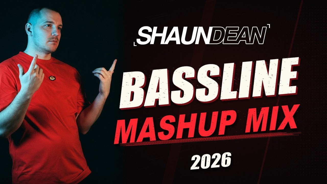 Shaun Dean - Bassline Mashup Mix 2026