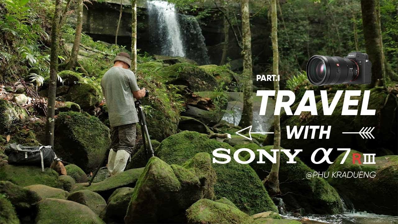Travel with SONY A7R MARK III @PHU KRADUENG PART.I