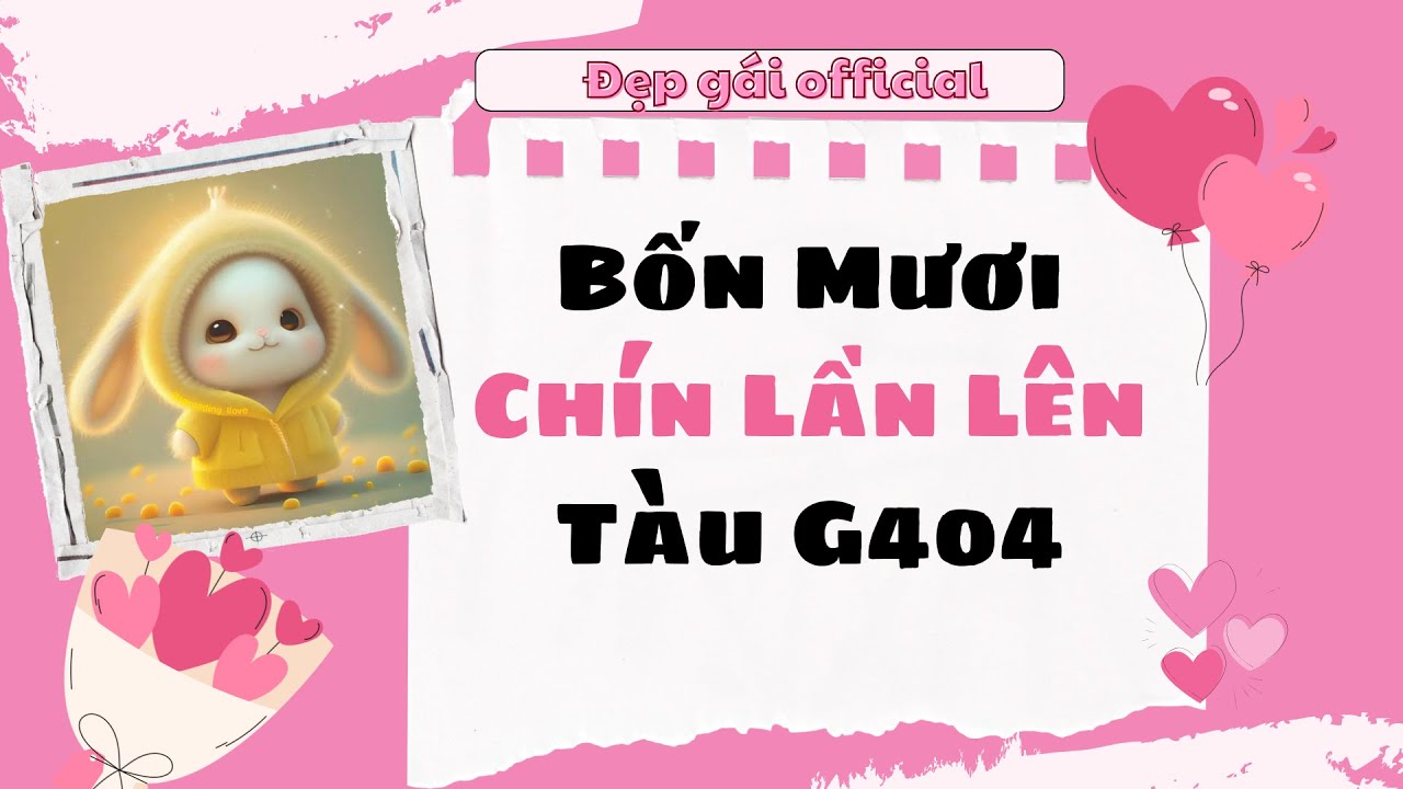 [ Full Audio ] | Đẹp Gái Official số 103 | Bốn Mươi Chín Lần Lên Tàu G404