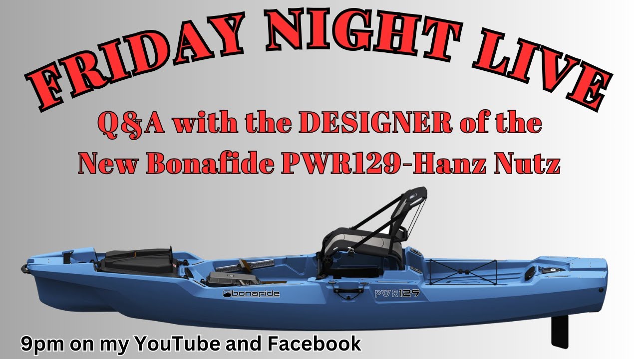 Friday Night Live - Talking with Hanz, The Designer of the New Bonafide PWR129 Fishing Kayak