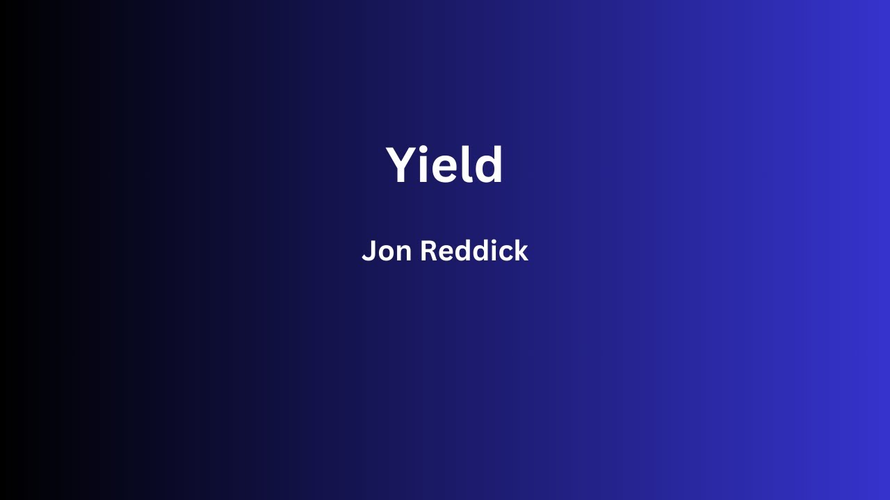Yield - Jon Reddick - Lyric Video