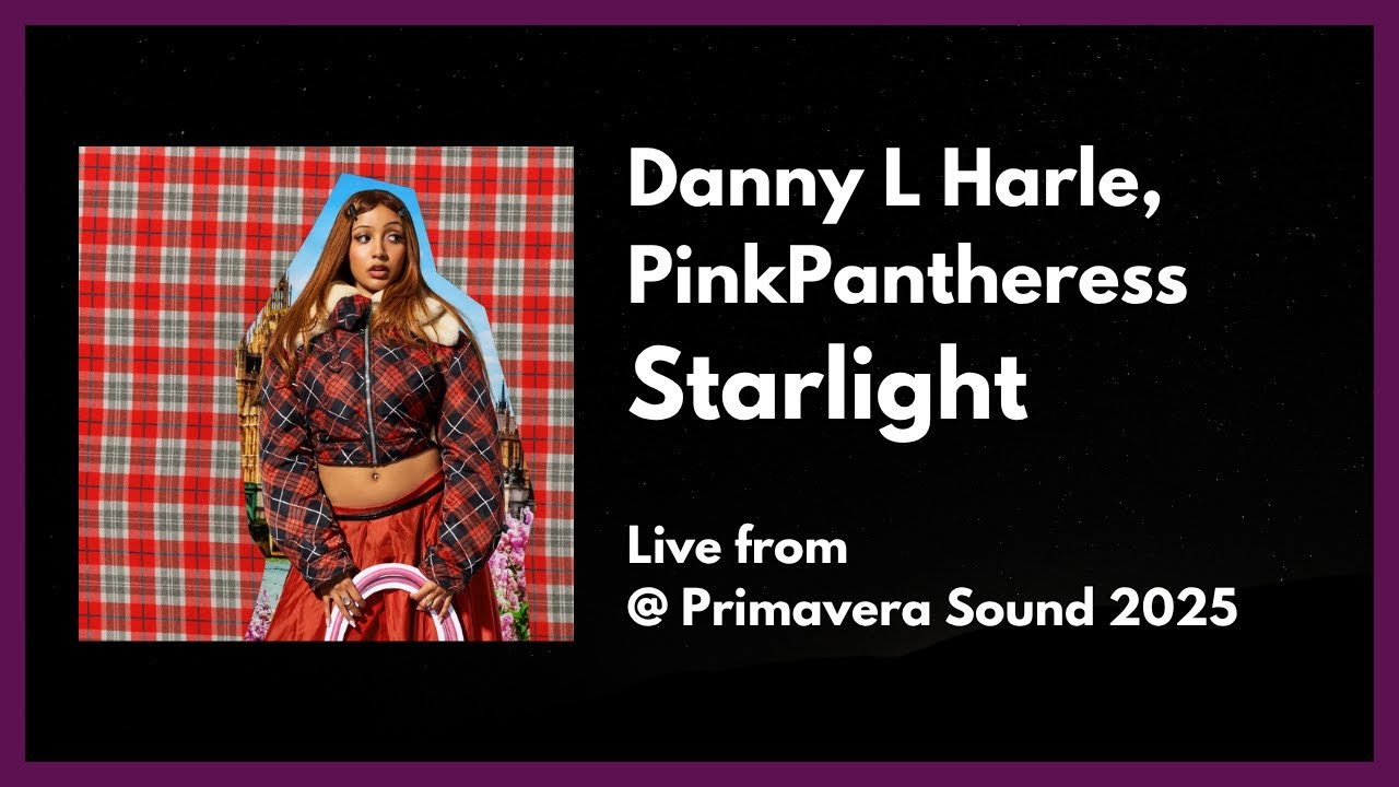 Danny L Harle, PinkPantheress - Starlight­­ [Live @ Primavera Sound 2025] [Visualizer]