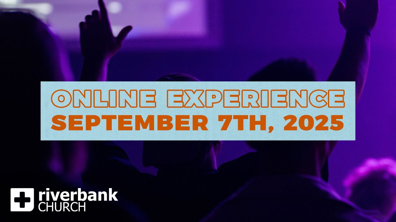 Worship Experience | September 7th, 2025 | Riverbank Church