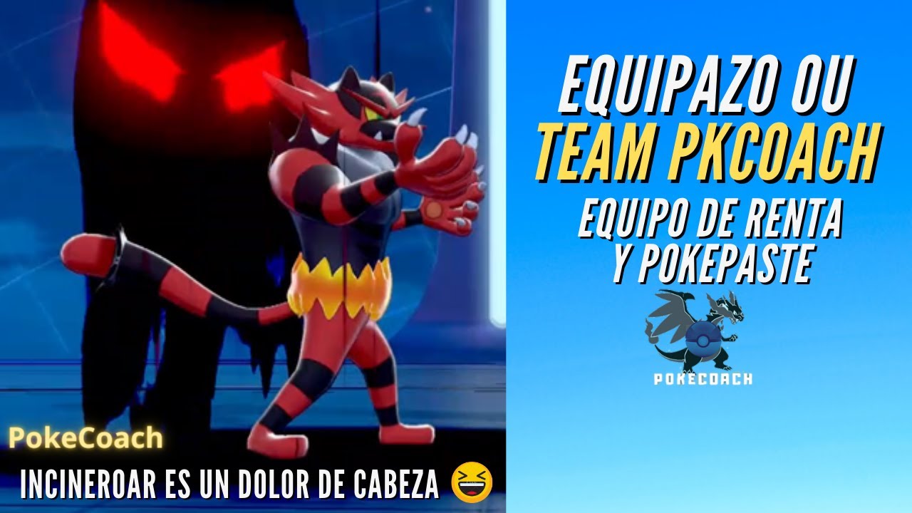 INCINEROAR ES UN DOLOR DE CABEZA - EQUIPAZO OU - TEAM PKCOACH I'd de renta y pokepaste