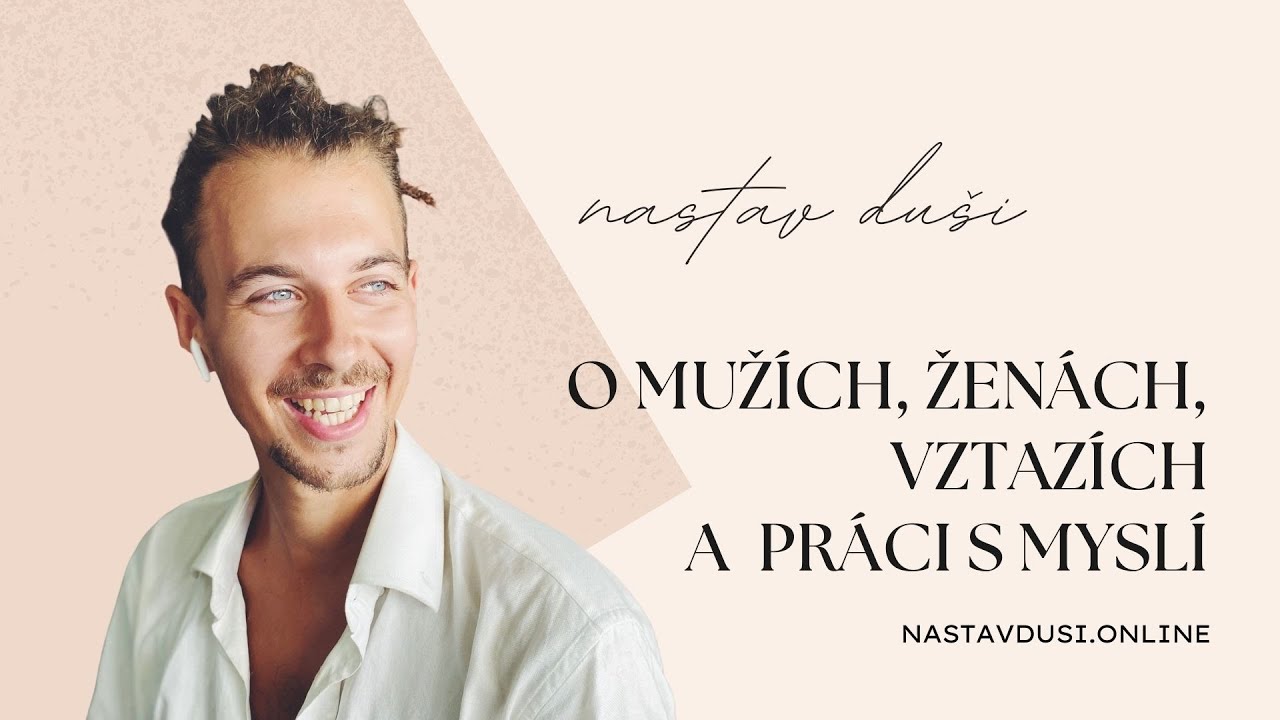 O mužích, ženách, vztazích a práci s myslí | Ondřej Sedláček  Nastav dUŠI