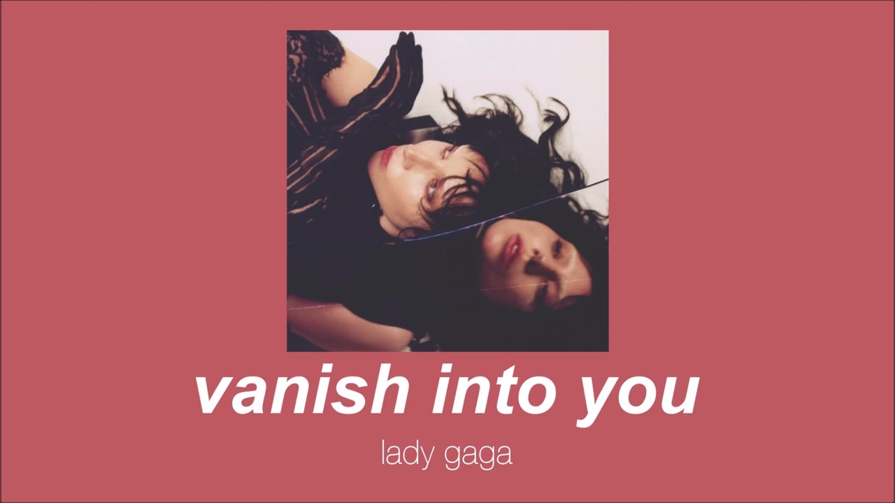 lady gaga - vanish into you (slowed & reverb)