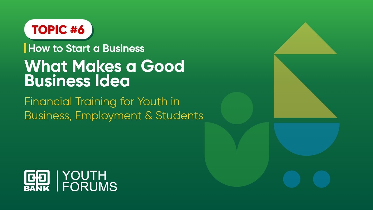 Co-operative Bank Youth Forums: How to Start a Business; What Makes a Good Business Idea