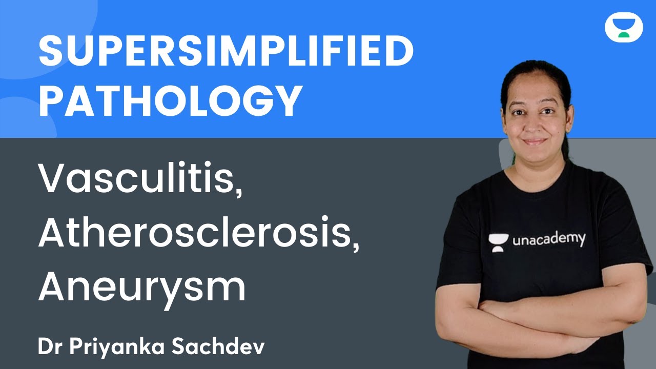 Super simplified Pathology | Vasculitis, Atherosclerosis, Aneurysm | Dr Priyanka Sachdev | NEET PG