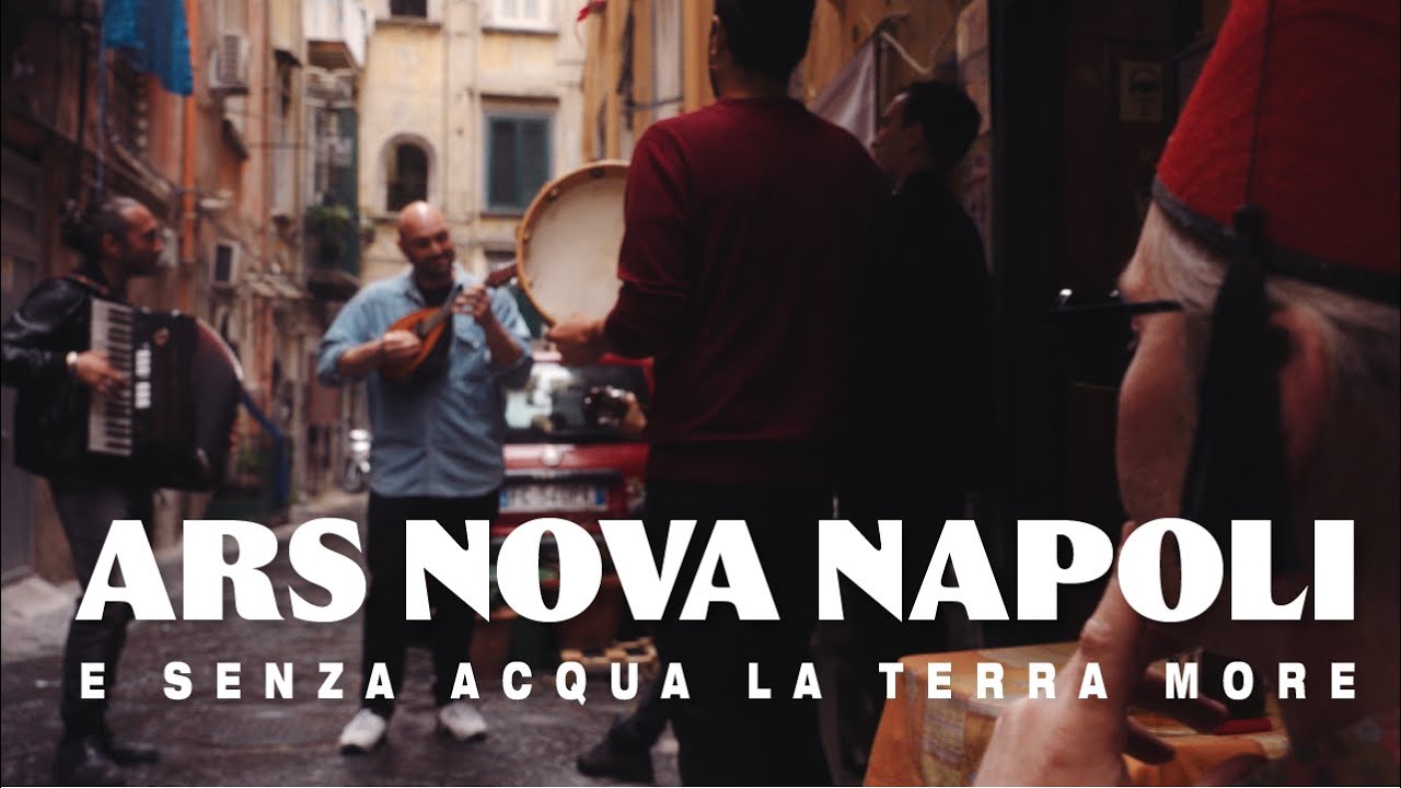 Ars Nova Napoli | E SENZA ACQUA LA TERRA MORE | Una controcultura Italiana (Naples)