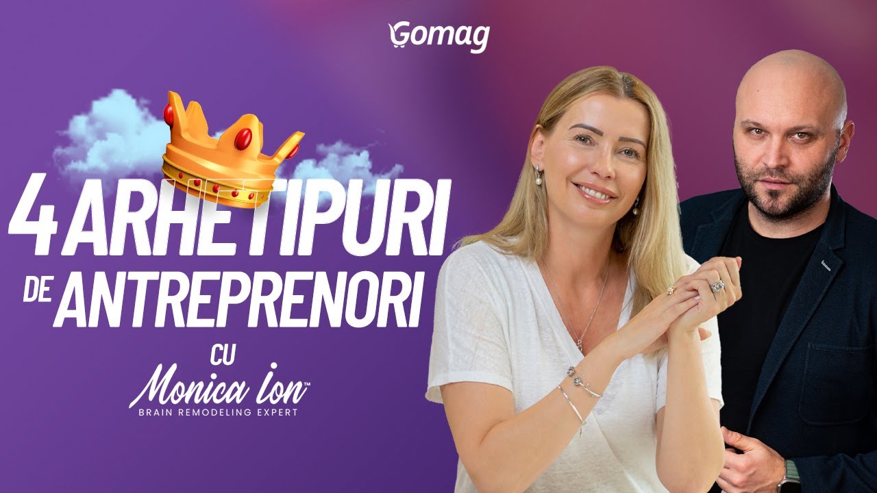 4 Arhetipuri de Antreprenori in Dezvoltarea Afacerilor cu Monica Ion