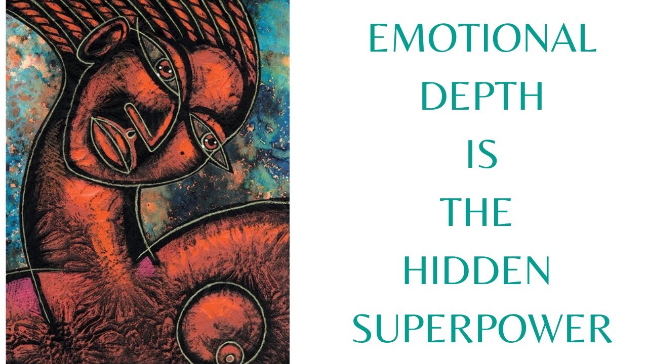 Why Emotional Depth is the Hidden Superpower Nobody Talks about