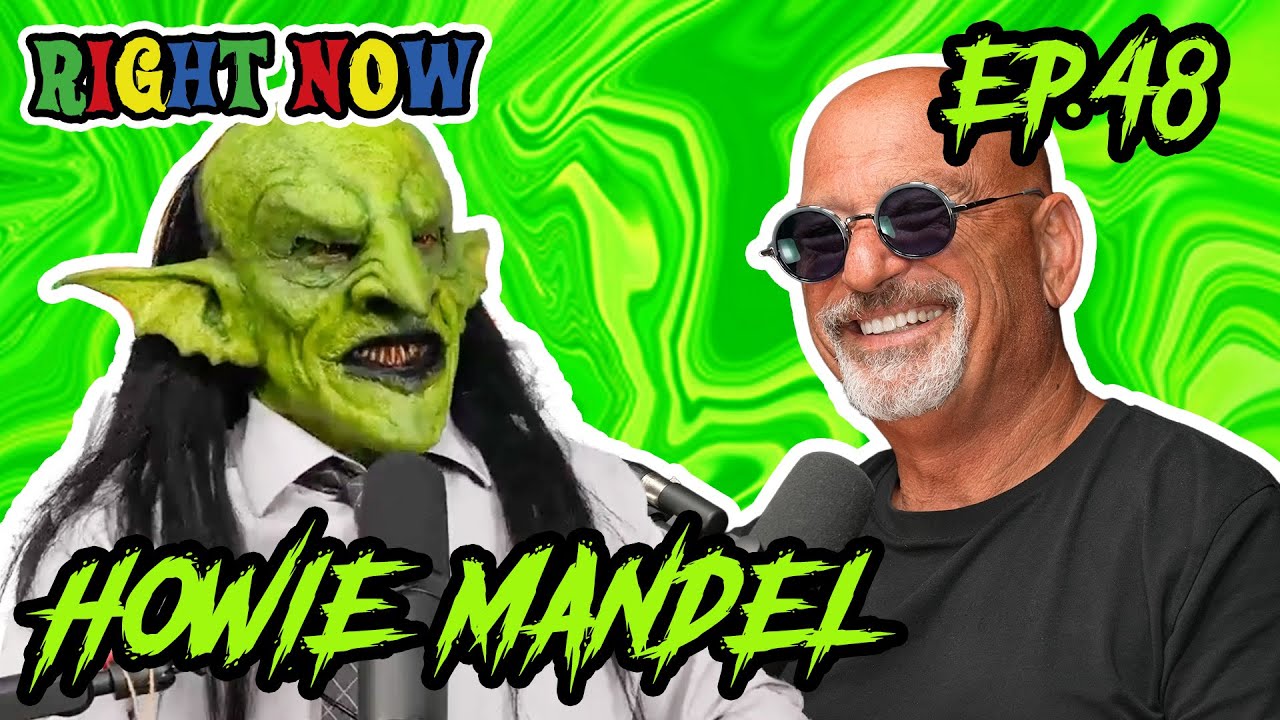 Howie Mandel & a Goblin prove America's Got Talent  | Ep 48 | Right Now Podcast