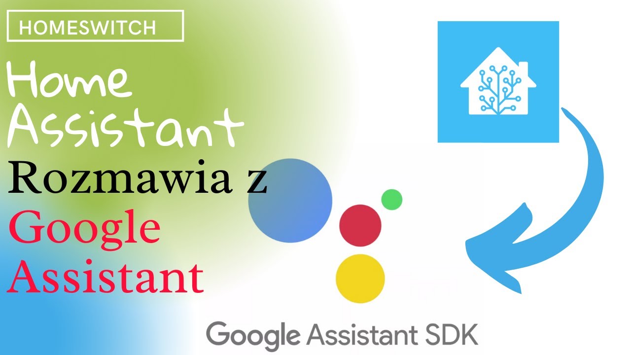 Jak połączyć Home Assistant z Google Home? Google Assistant SDK &ndash; pełna konfiguracja!