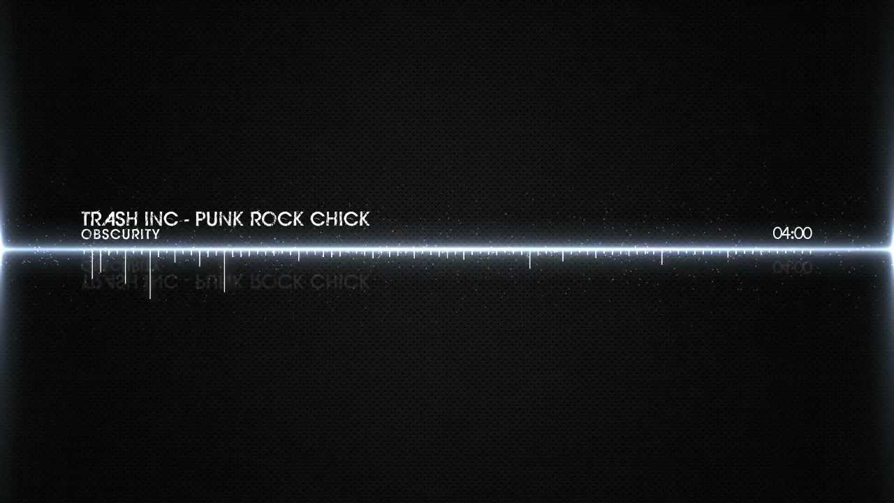 Trash Inc - Punk Rock Chick  | HD |
