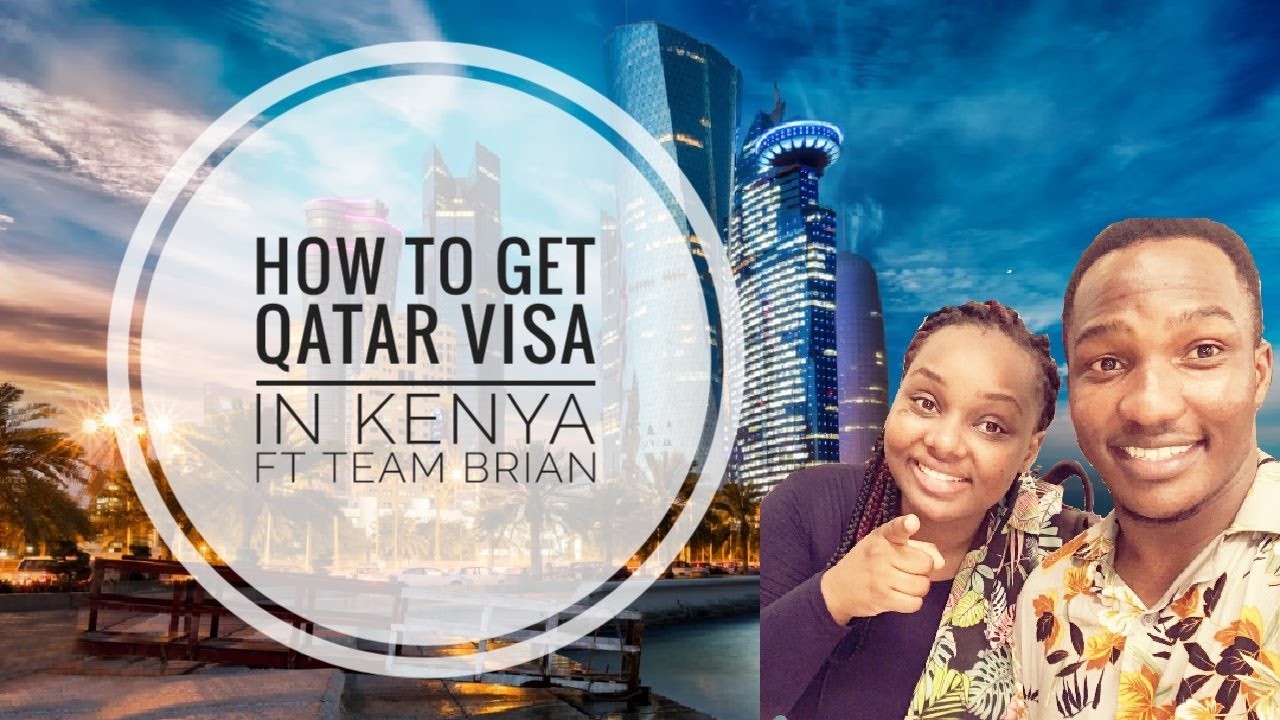 HOW TO GET QATAR VISA IN KENYA AND TYPES OF VISA ft TEAM BRIAN... MUST WATCH