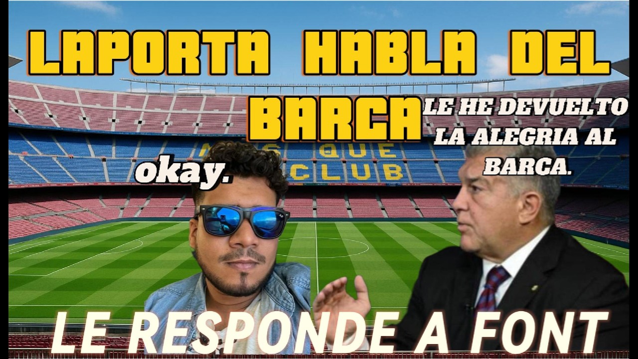 LAPORTA RESPONDE A FONT Y ESTALLA LA POLÉMICA EN EL BARÇA⚽🔥| RESUBIDO