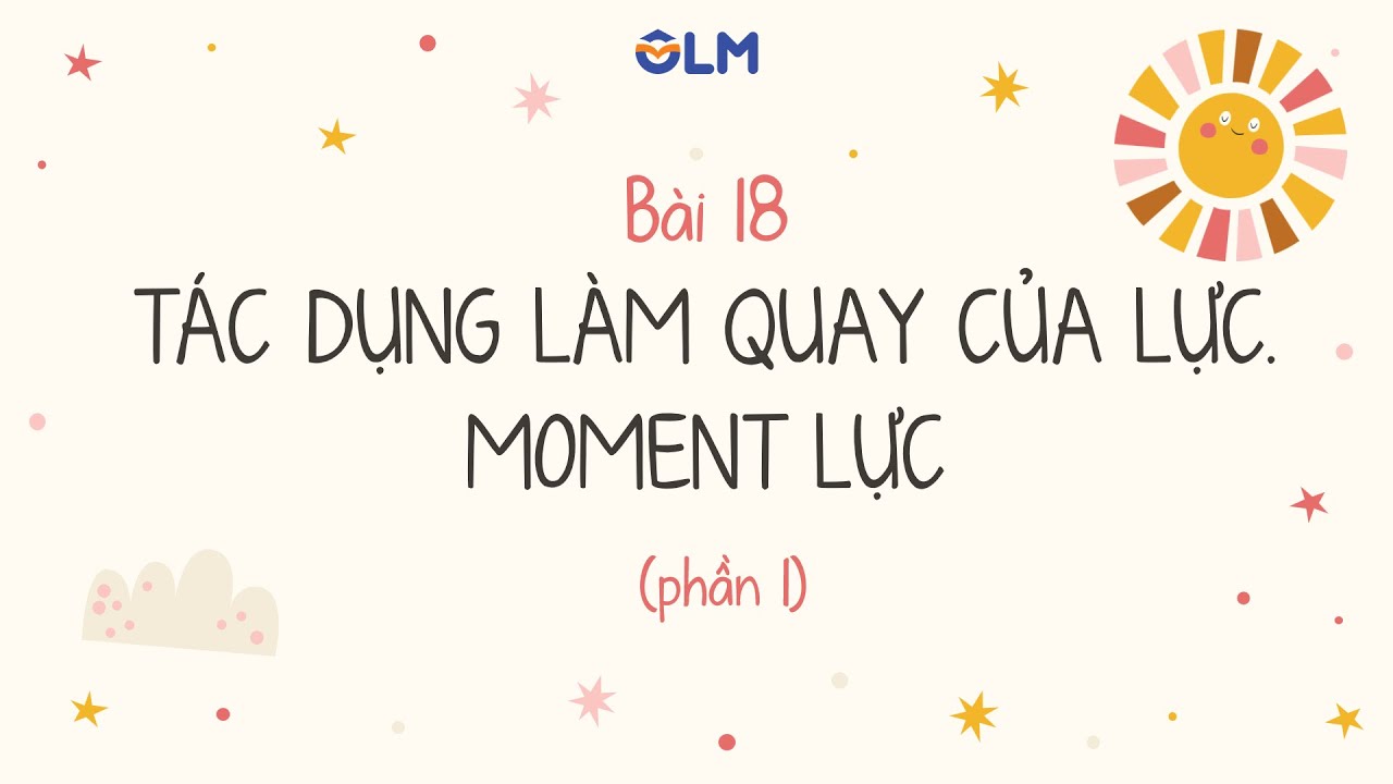 Bài 18: Tác dụng làm quay của lực. Moment lực (phần 1) - Khoa học tự nhiên 8 - OLM.VN