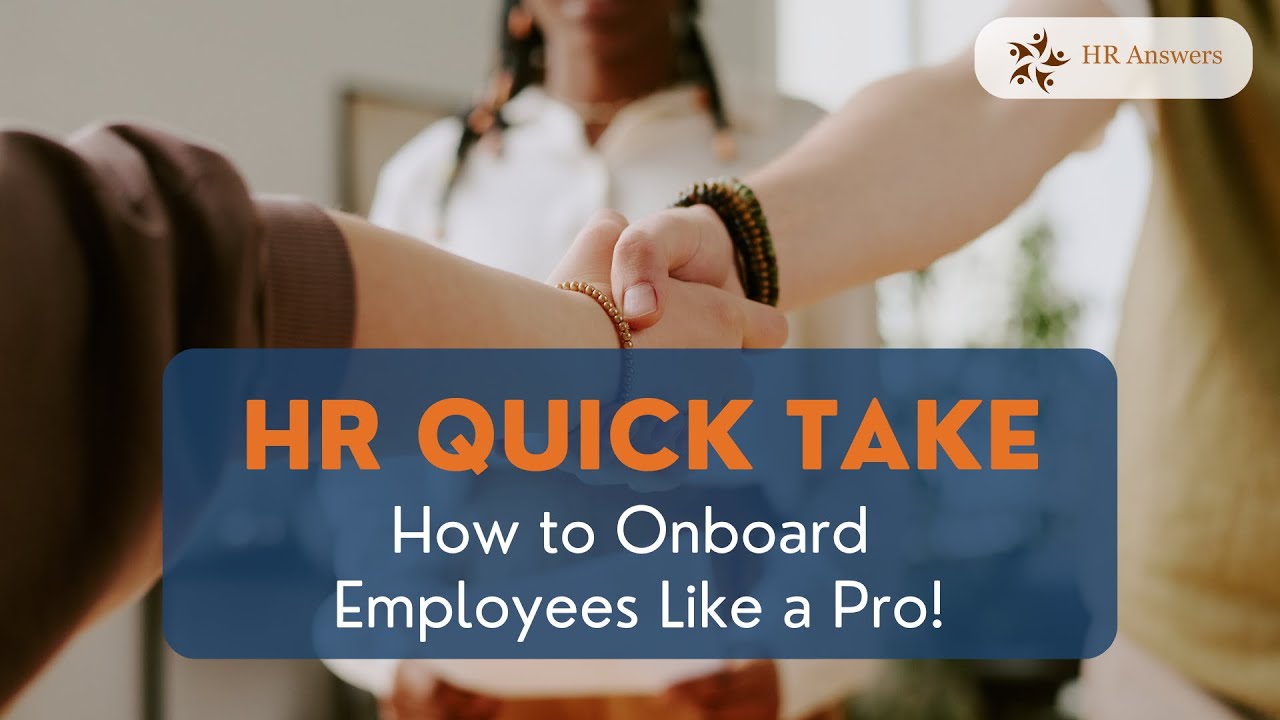 HR Quick Take Series - How To Onboard Like A Pro