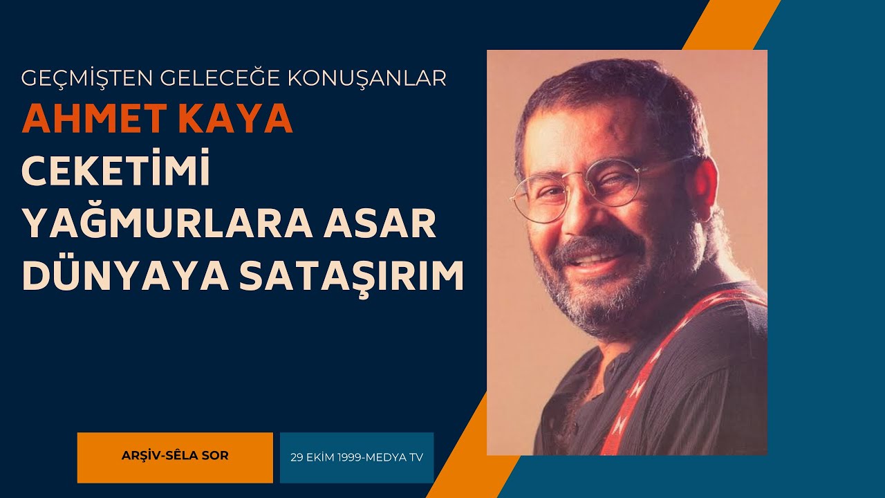 Ahmet Kaya:  ‘’Ceketimi yağmurlara asar dünyaya sataşırım’’ - SÊLA SOR 28. 10. 1999-MEDYA TV