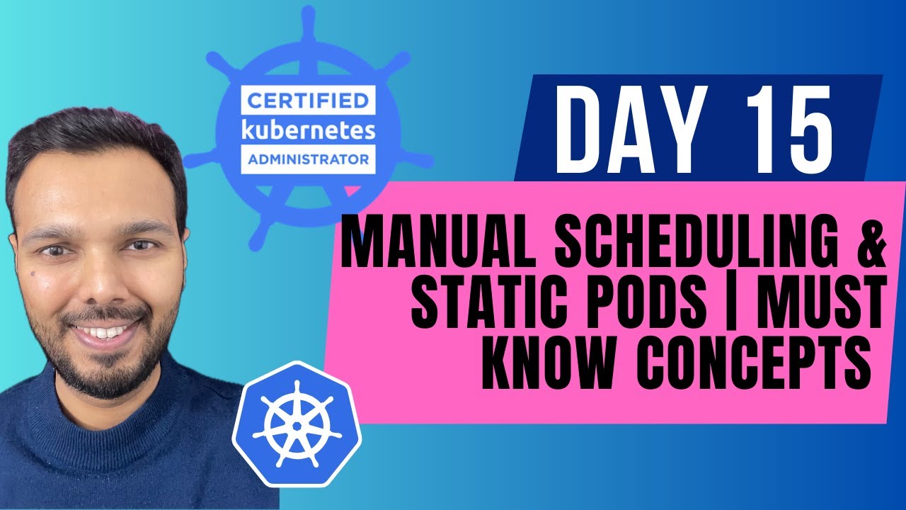 Day 15: Manual Scheduling & Static Pods | MUST KNOW Concepts | CKA Course 2025