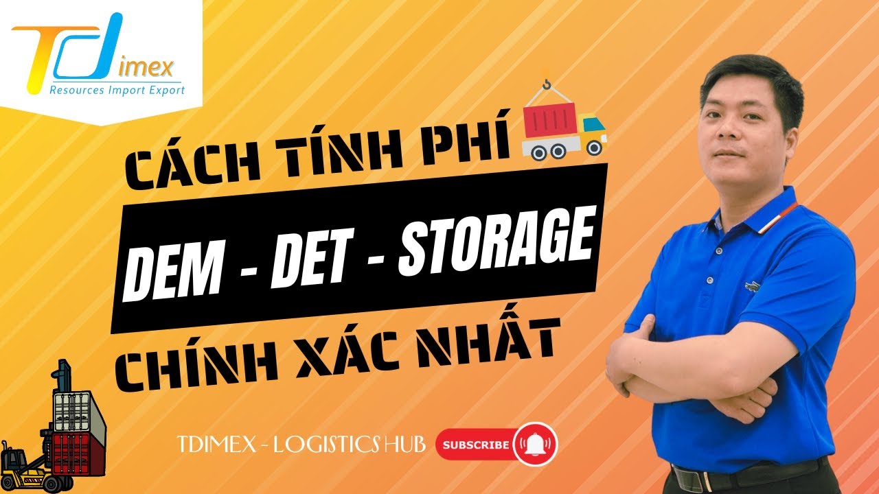 HƯỚNG DẪN CÁCH TÍNH PHÍ DEMURRAGE - DETENTION - STORAGE CHÍNH XÁC NHẤT